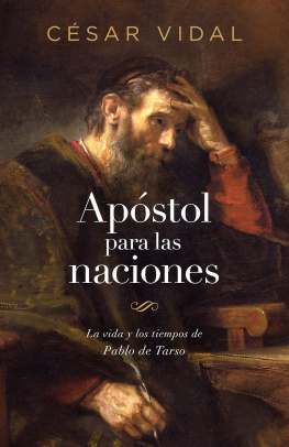 César Vidal - Apóstol para las naciones: La vida y los tiempos de Pablo de Tarso