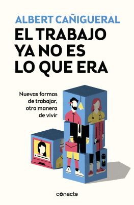 Albert Cañigueral - El trabajo ya no es lo que era: Nuevas formas de trabajar, otras maneras de vivir