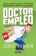 Jorge Muniain - Doctor empleo: Síntomas, diagnóstico, medicina y tratamiento para encontrar empleo en 90 días