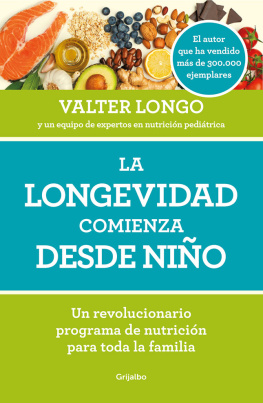 Valter Longo La longevidad comienza desde niño: Un revolucionario programa de nutrición para toda la familia