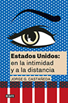 Jorge G. Castañeda Estados Unidos: en la intimidad y a la distancia