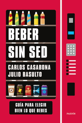 Carlos Casabona Beber sin sed: Guía para elegir bien lo que bebes