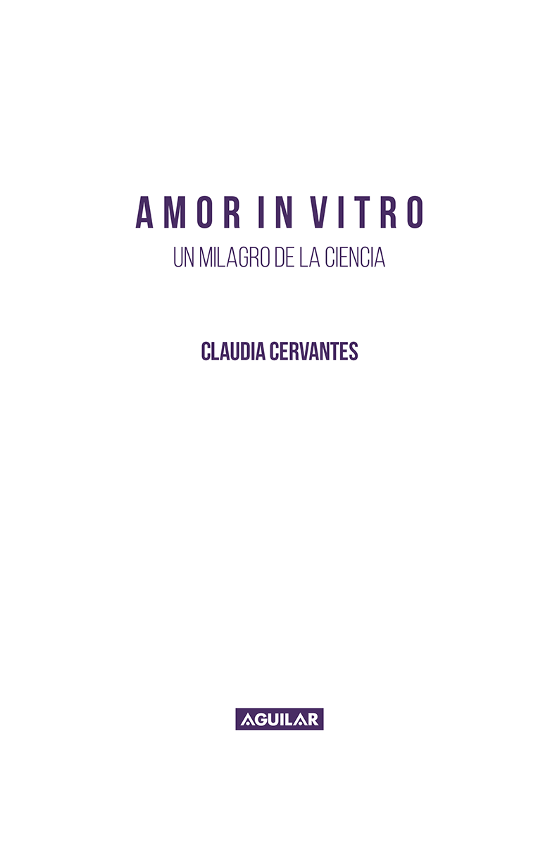 Amor in vitro Un milagro de la ciencia Edición en formato digital julio - photo 1