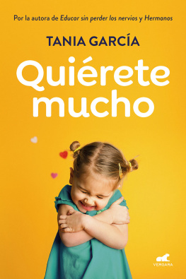 Tania García Quiérete mucho: Descubre cómo fomentar la autoestima de tus hijos para que crezcan felices