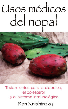 Ran Knishinsky Usos médicos del nopal: Tratamientos para la diabetes, el colesterol y el sistema inmunológico