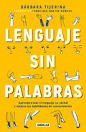 Bárbara Tijerina Lenguaje sin palabras: Aprende a leer el lenguaje no verbal y mejora tus habilidades de comunicación
