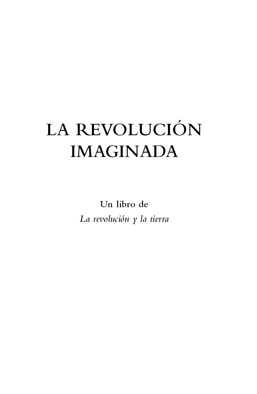 La revolución imaginada Un libro de La revolución y la tierra - image 2