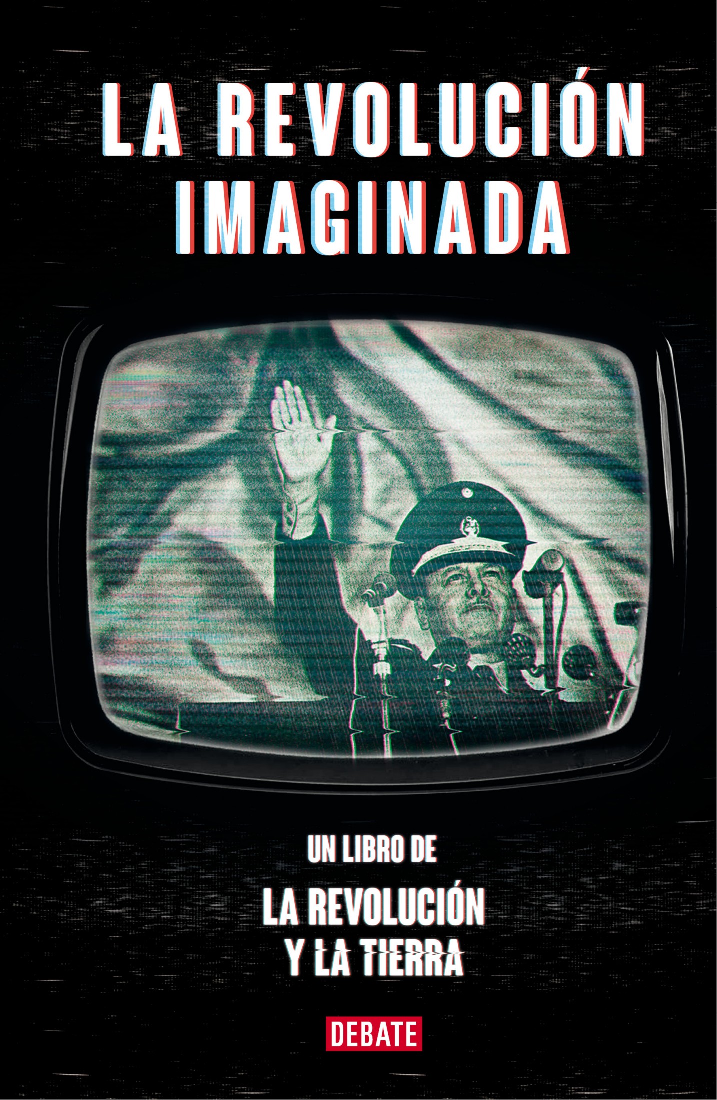 La revolución imaginada Un libro de La revolución y la tierra - image 1