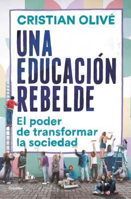Cristian Olivé Una Educación Rebelde: El Poder de Transformar la Sociedad