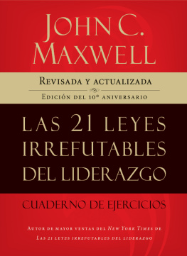John C. Maxwell Las 21 leyes irrefutables del liderazgo, cuaderno de ejercicios: Revisado y actualizado