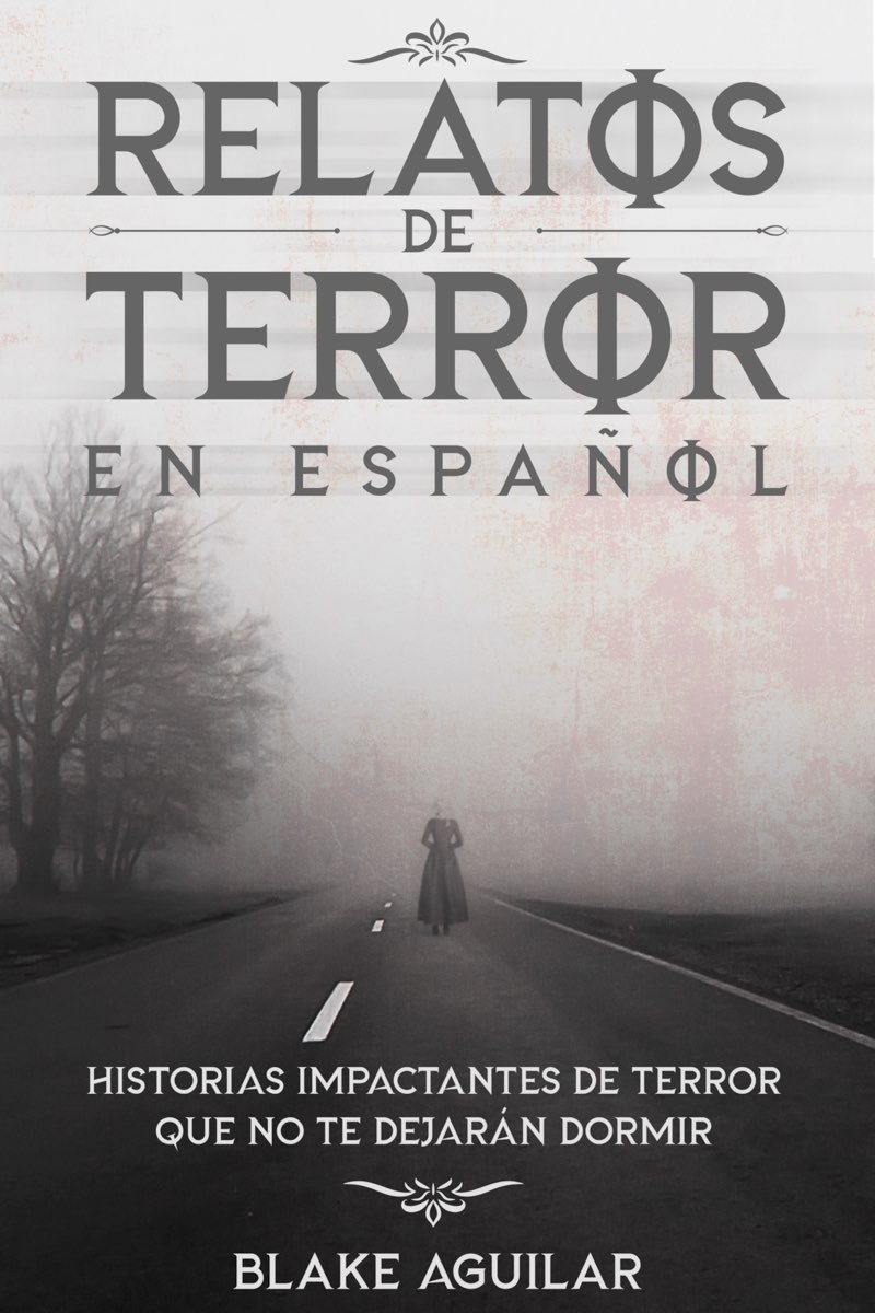 Relatos de Terror en Español Historias Impactantes de Terror que no te Dejarán - photo 1