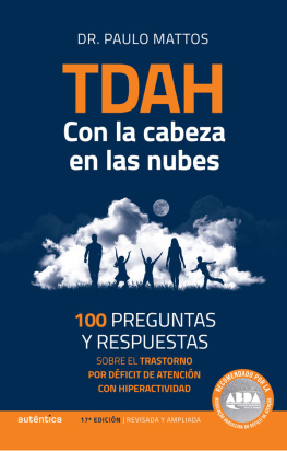 Paulo Mattos TDAH – Con la cabeza en las nubes: 100 preguntas y respuestas sobre el trastorno por déficit de atención con hiperactividad