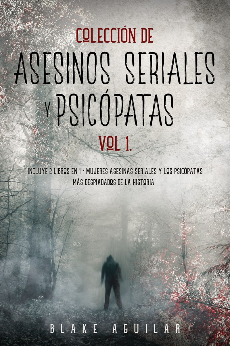 Colección de Asesinos Seriales y Psicópatas Vol 1 Incluye 2 Libros en 1 - - photo 1