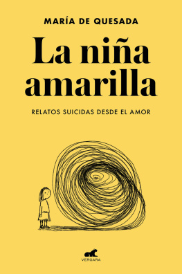 María De Quesada La niña amarilla: El libro de relatos suicidas desde el amor