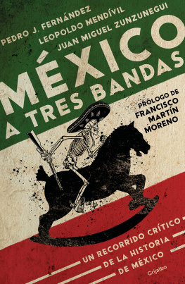 Juan Miguel Zunzunegui México a tres bandas: Un recorrido crítico de la historia de México
