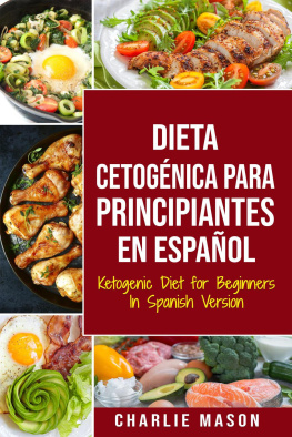 Charlie Mason - Dieta Cetogénica Para Principiantes En Español/ Ketogenic Diet for Beginners In Spanish Version