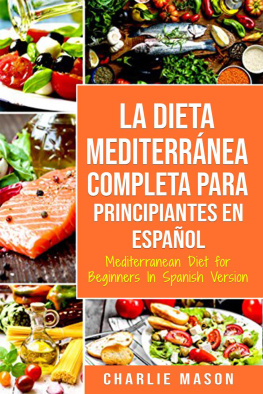 Charlie Mason - La Dieta Mediterránea Completa para Principiantes En español / Mediterranean Diet for Beginners In Spanish Version
