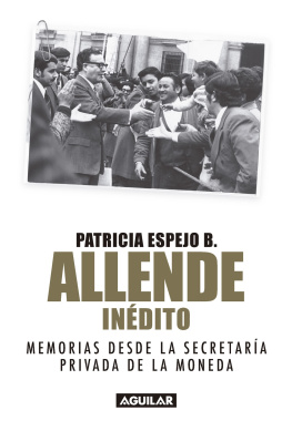 Patricia Espejo Brain - Allende inédito: Memorias de la Secretaría Privada de La Moneda