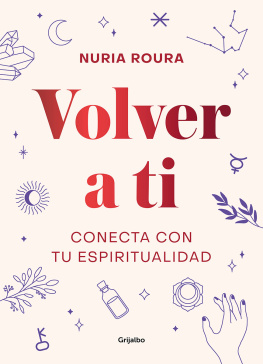 Nuria Roura Volver a ti: Conecta con tu espiritualidad
