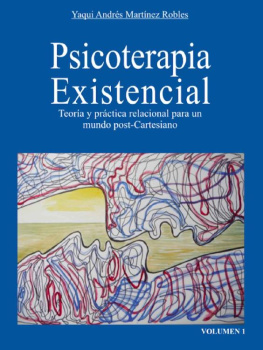 Yaqui Andrés Martínez Robles - Terapia Existencial: Teoría y práctica relacional para un mundo pos-Cartesiano (Spanish Edition)