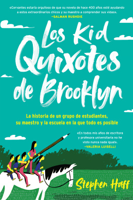 Stephen Haff Los pequenos quijotes de Brooklyn (Kid Quixotes): La historia de un grupo de estudiantes, su maestro y la escuela en la que todo es posible