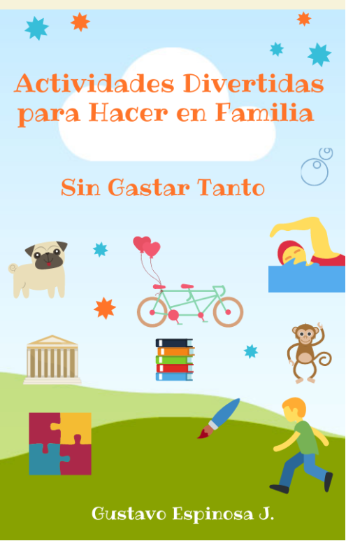 Actividades Divertidas para Hacer en Familia Sin Gastar Tanto Gustavo Espinosa - photo 1