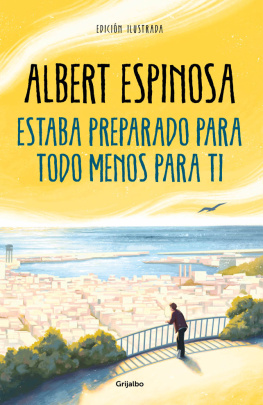 Albert Espinosa - Estaba preparado para todo menos para ti