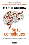 Mario Guerra - No te compliques: Desenreda tu pensamiento y sé feliz