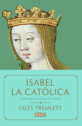 Giles Tremlett - Isabel la Católica: La primera gran reina de Europa