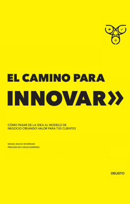 Miguel Macías Rodríguez - El camino para innovar: Cómo pasar de la idea al modelo de negocio creando valor para tus clientes