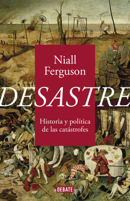 Niall Ferguson - Desastre: Historia y política de las catástrofes