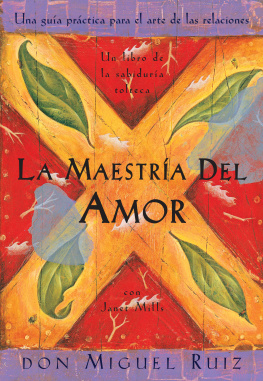 don Miguel Ruiz - La maestría del amor: Una guía práctica para el arte de las relaciones