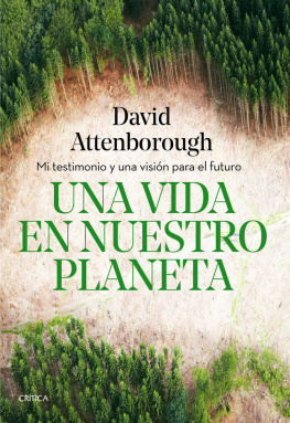 David Attenborough Una vida en nuestro planeta: Mi testimonio y una visión para el futuro