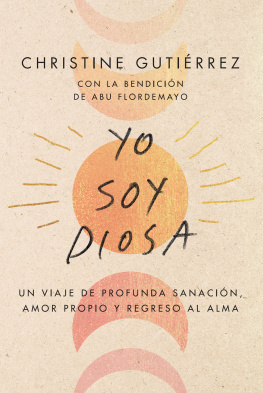 Christine Gutierrez - I Am Diosa Soy Diosa: Un viaje para sanarte profundamente, amarte a ti mismo y volver a casa con el alma