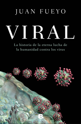 Juan Fueyo - Viral: La historia de la eterna lucha de la humanidad contra los virus