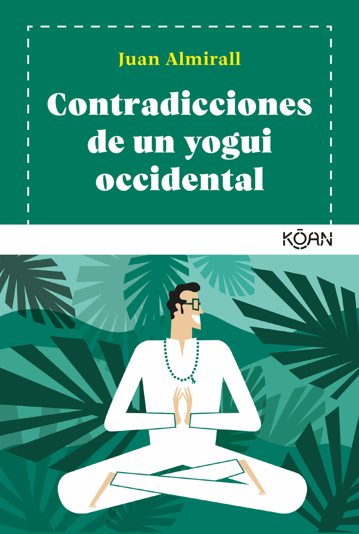 Juan Almirall Contradicciones de un yogui occidental A mis cuatro yoguinis - photo 1