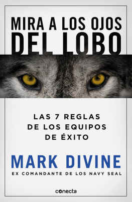 Mark Divine - Mira a los ojos del lobo: Las 7 reglas de los equipos de éxito