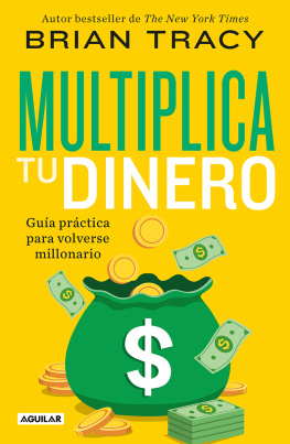 Brian Tracy - Multiplica tu dinero: Guía práctica para volverse millonario