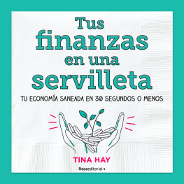 Tina Hay Tus finanzas en una servilleta: Tu economía saneada en 30 segundos o menos.