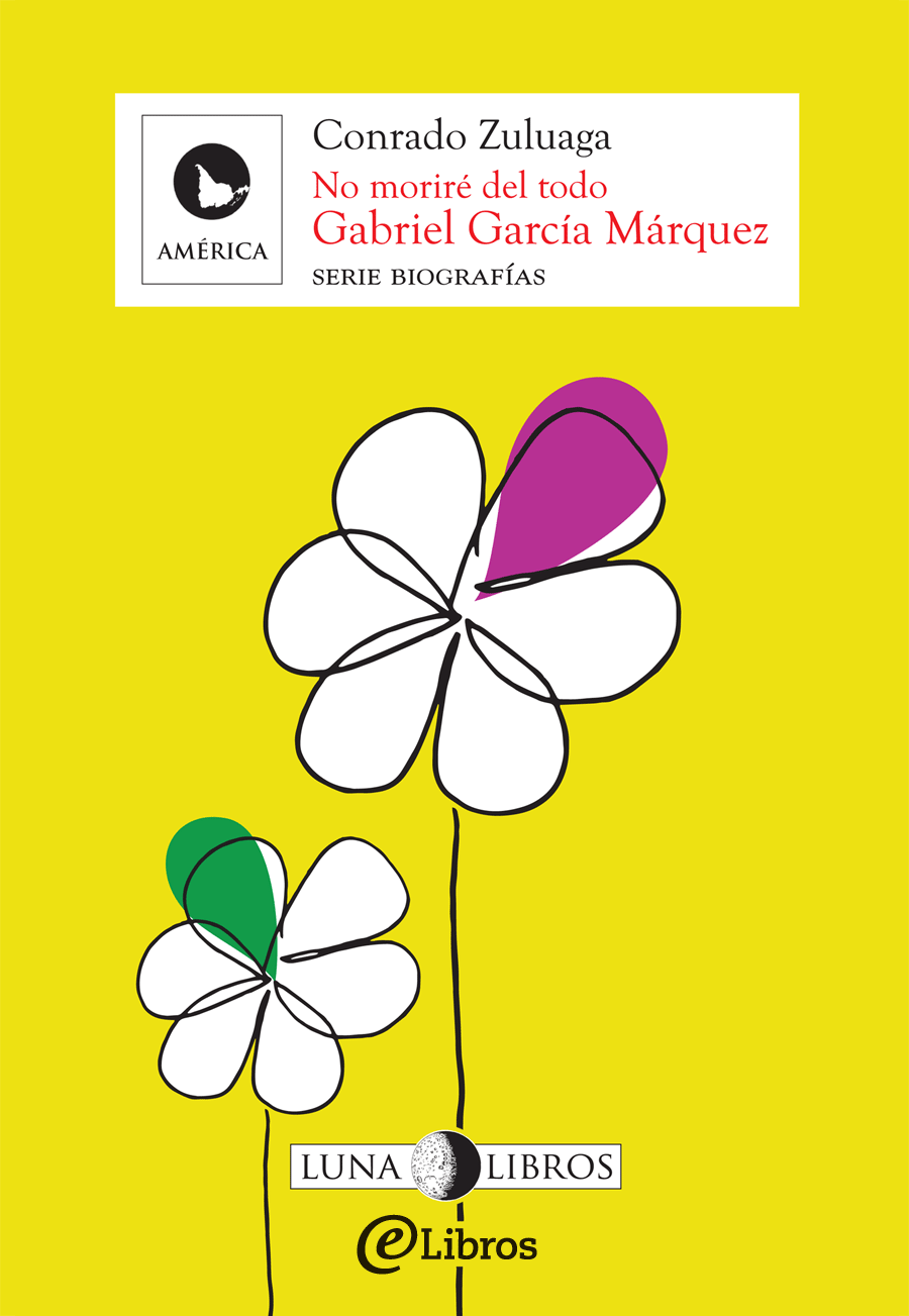 Gabriel García Márquez No moriré del todo Conrado Zuluaga Gabriel García - photo 1