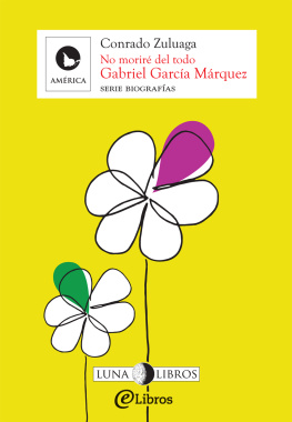 Conrado Zuluaga Gabriel García Márquez. No moriré del todo