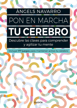 Àngels Navarro Pon en marcha tu cerebro: Descubre las claves para comprender y agilizar tu mente. Incluye 177 juegos para mantener activo tu cerebro