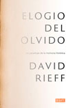 David Rieff Elogio del olvido: Las paradojas de la memoria histórica