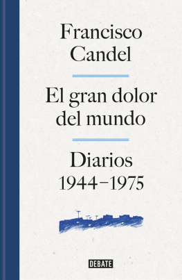Francisco Candel - El gran dolor del mundo: Diarios (1944-1975)