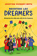 Josefina Vázquez Mota - Nosotros los Dreamers: Historias de vida más allá de la frontera