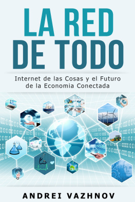 Andrei Vazhnov - La Red de Todo: Internet de las Cosas y el Futuro de la Economia Conectada