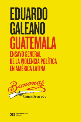 Eduardo Galeano - Guatemala: Ensayo general de la violencia política en América Latina