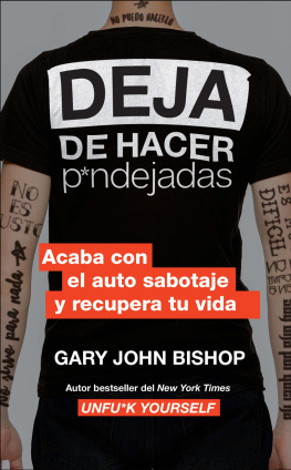 Gary John Bishop Stop Doing That Sh*t Deja de hacer p*ndejadas (Spanish edition): Acaba con el auto sabotaje y recupera tu vida