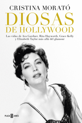 Cristina Morató Diosas de Hollywood: Las vidas de Ava Gardner, Grace Kelly, Rita Hayworth y Elizabeth Taylor más allá del glamour