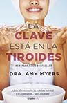 Amy Myers La clave está en la tiroides: Adiós al cansancio, la neblina mental y el sobrepeso... para siempre